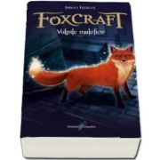 Vulpile Malefice - Foxcraft cartea I (Aventuri fantastice din misterioasa lume a vulpilor) de Inbali Iserles