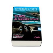 Curs de legislatie rutiera - Intrebari si teste pentru examenul de conducere auto (Editie revizuita si adaugita)