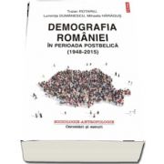Demografia Romaniei in perioada postbelica (1948-2015) de Traian Rotariu