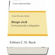 Drept civil. Teoria generala a obligatiilor de Anca Roxana Adam (Curs universitar)