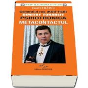 Generalul rus (KGB - FSB) Dimitry Fonareff. Psihotronica si Metacontactul de Emil Strainu