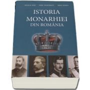 Istoria Monarhiei din Romania de Doru Dumitrescu