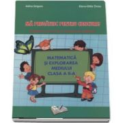 Matematica si explorarea mediului clasa a II-a - Ma pregatesc pentru concurs! (Exercitii aplicative si modele de subiecte) de Adina Grigore