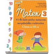 Matex - 40 de teste pentru exersarea competentelor matematice, pentru clasa a III-a, de Camelia Burlan