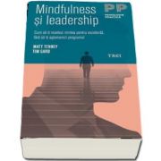 Mindfulness si leadership. Cum sa-ti resetezi mintea pentru excelenta, fara sa-ti aglomerezi programul de Matt Tenney