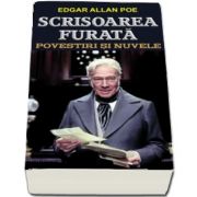 Scrisoarea furata - Povestiri si nuvele de Edgar Allan Poe