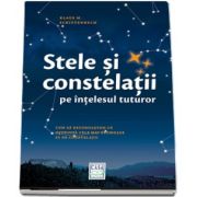 Stele si constelatii pe intelesul tuturor - Cum sa recunoastem cu usurinta cele mai frumoase 25 de constelatii de Klaus M. Schittenhelm