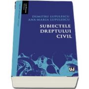 Subiectele dreptului civil de Lupulescu Dumitru (Colectia Monografii)