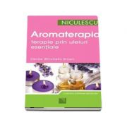 Aromaterapia. Terapie prin uleiuri esentiale de Denise Whichello Brown