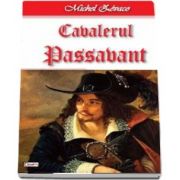Cavalerul Passavant - Cavalerul Hardy de Passavant 4-4 de Michel Zevaco