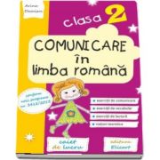 Comunicare in limba romana. Clasa a II-a - Caiet de lucru. Exercitii de comunicare, de vocabular, de lectura, notiuni teoretice (Editia 2017)