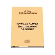 Dialectica eristica sau arta de a avea intotdeauna dreptate (Artur Schopenhauer)