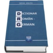 Dictionar Roman-German de Mihai Anutei (Contine 60. 000 de cuvinte)
