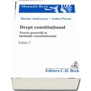 Drept constitutional. Teoria generala si institutii constitutionale. Editia 2 de Andra Puran