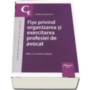 Fise privind organizarea si exercitarea profesiei de avocat - Editia a 2-a, revizuita si adaugita de Claudiu Constantin Dinu