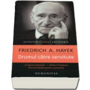 Friedrich A. Hayek - Drumul catre servitute - Editia a IV-a