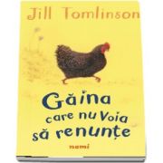 Gaina care nu voia sa renunte de Jill Tomlinson