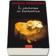 In cautarea oii fantastice de Haruki Murakami (Editia 2017)
