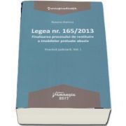 Legea nr. 165-2013 - Volumul I, Finalizarea procesului de restituire a imobilelor preluate abuziv. Practica judiciara de Roxana Stanciu