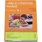 Limba si literatura romana, pentru clasa a V-a, caiet de lucru structurat pe domenii de Ramona Raducanu