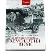 O istorie secreta a Revolutiei Ruse de Victor Loupan