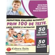 Adrian Botan, Pregatirea Evaluarii Nationale prin 100 de teste. Limba romana si matematica (50 de teste Limba Romana si 50 de teste Matematica)