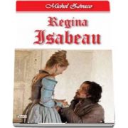 Regina Isabeau - Cavalerul Hardy de Passavant 3-4 de Michel Zevaco