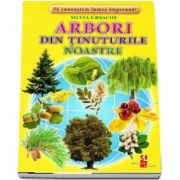 Arbori din tinuturile noastre - Sa cunoastem lumea impreuna! (Contine 16 cartonase cu imagini color) de Silvia Ursache