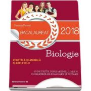 Daniela Firicel - Bacalaureat 2018, Biologie vegetala si animala pentru clasele IX-X - 60 de teste, dupa modelul M. E. N cu bareme de evaluare si notare