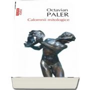Calomnii mitologice de Octavian Paler - Editia 2017, de buzunar