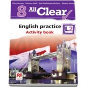 Curs de Limba engleza, Limba moderna 2 - Auxiliar pentru clasa a VIII-a. English practice - Activity book L2 (8 All Clear!) de Olivia Johnston