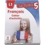 Curs de Limba franceza, Limba moderna 1 - Auxiliar pentru clasa a V-a. Francais - Cahier d-activites L1 (Club ados 5)