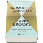 Drumul spre caracter de David Brooks (Prefata la editia in limba romana de Florin Rosoga)