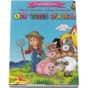 English for kids - On the farm (Contine 16 cartonase cu imagini color) de Silvia Ursache