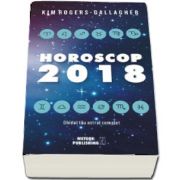 Horoscop 2018. Ghidul tau astral complet de Kim Rogers-Gallagher