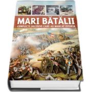 Mari batalii. 30 de conflicte decisive care au marcat istoria de Martin J. Dougherty