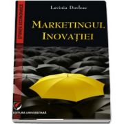 Markentingul inovatiei de Lavinia Dovleac