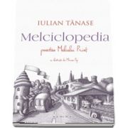 Iulian Tanase, Melciclopedia. Povestea Melcului Print - Cu ilustratii de Mircea Pop