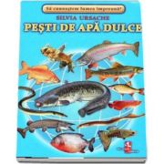 Pesti de apa dulce - Sa cunoastem lumea impreuna! (Contine 16 cartonase cu imagini color) de Silvia Ursache
