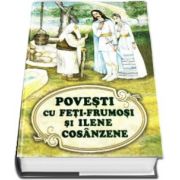 Povesti cu feti-frumosi si ilene cosanzene (Editie ilustrata) de Silvia Ursache