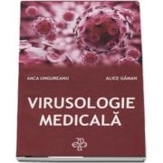Virusologie medicala de Anca Ungureanu