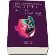 Adolf H. Doua vieti de Eric Emmanuel Schmitt (Cu o postfata inedita a autorului)