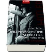 Adolf Hitler. Insemnari intime si politice (volumul 1, Iulie 1941 - Martie 1942)