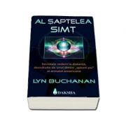 Lyn Buchanan - Al saptelea simt. Secretele vederii la distanta dezvaluite de unul dintre, (spionii psi) ai armatei americane