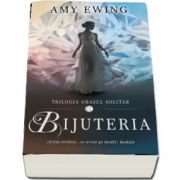 Bijuteria de Amy Ewing - Trilogia Orasul solitar, volumul 1