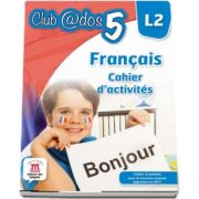 Curs de Limba franceza, Limba moderna 2 - Auxiliar pentru clasa a V-a. Francais - Cahier d-activites L2 (Club ados 5) de Mariana Visan