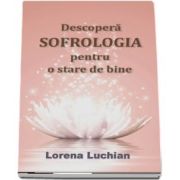 Descopera sofrologia pentru o stare de bine - Lorena Luchian