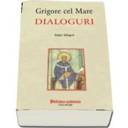 Dialoguri de Grigore cel Mare (Editie bilingva) - Traducere din limba latina de Cristina Horotan