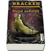 Dupa asfintit - Ultimul volum al trilogiei Minti primejdioase de Alexandra Bracken