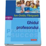 Ghidul profesorului de Ion Ovidiu Panisoara